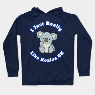 I Just Really Like Koalas, OK Cute Cartoon Koalas Lovers Gift Hoodie